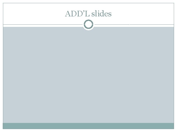 ADD’L slides 