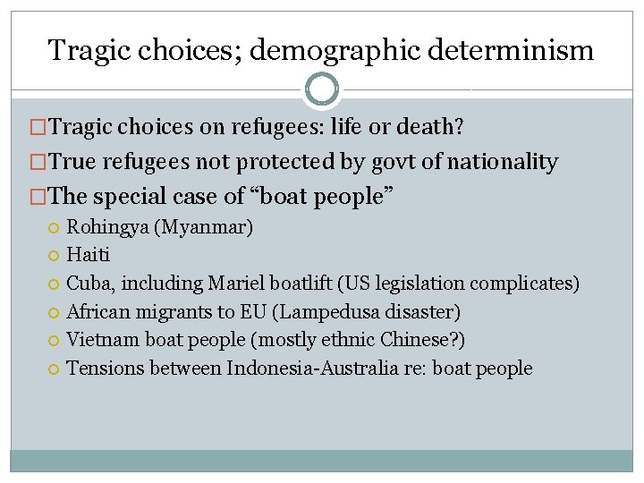Tragic choices; demographic determinism �Tragic choices on refugees: life or death? �True refugees not