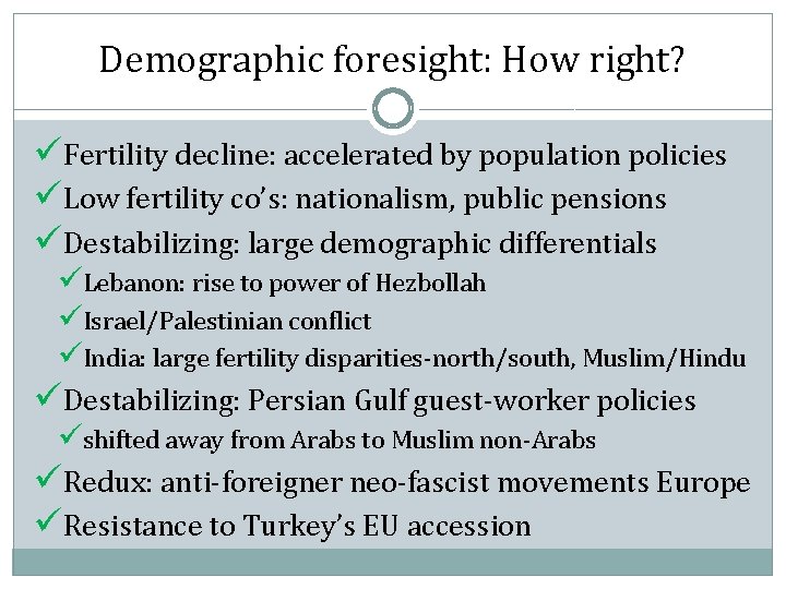 Demographic foresight: How right? üFertility decline: accelerated by population policies üLow fertility co’s: nationalism,