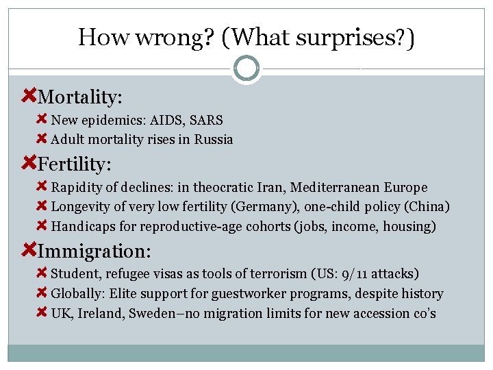 How wrong? (What surprises? ) Mortality: New epidemics: AIDS, SARS Adult mortality rises in