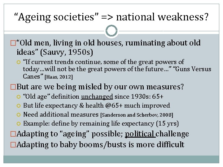 “Ageing societies” => national weakness? �“Old men, living in old houses, ruminating about old