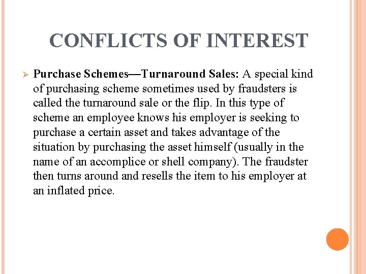 CONFLICTS OF INTEREST Ø Purchase Schemes—Turnaround Sales: A special kind of purchasing scheme sometimes