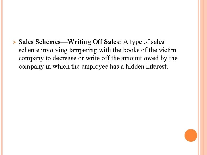 Ø Sales Schemes—Writing Off Sales: A type of sales scheme involving tampering with the