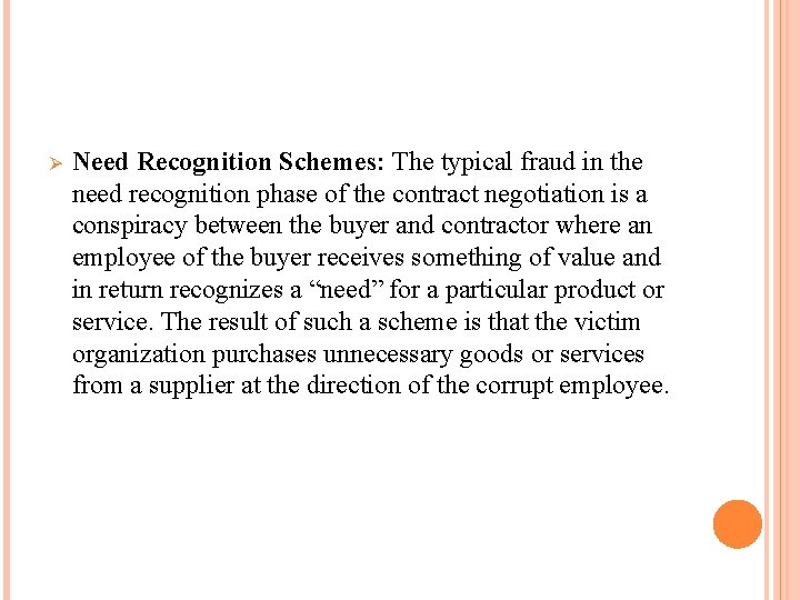 Ø Need Recognition Schemes: The typical fraud in the need recognition phase of the