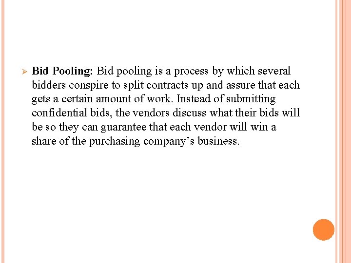 Ø Bid Pooling: Bid pooling is a process by which several bidders conspire to