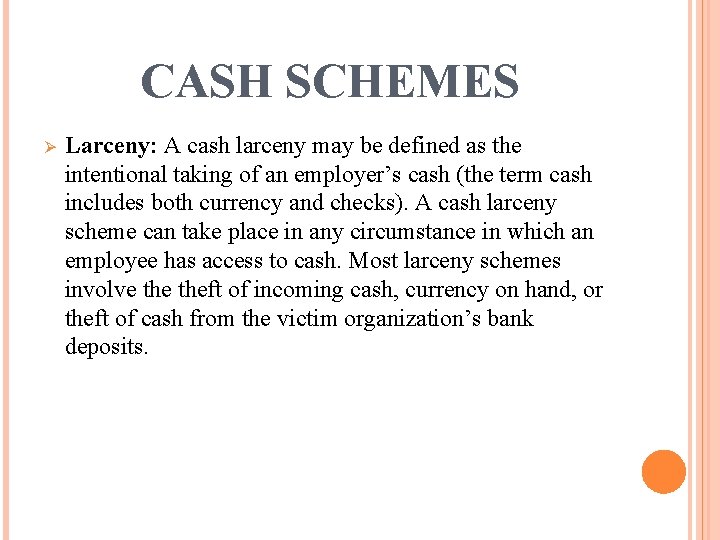 CASH SCHEMES Ø Larceny: A cash larceny may be defined as the intentional taking