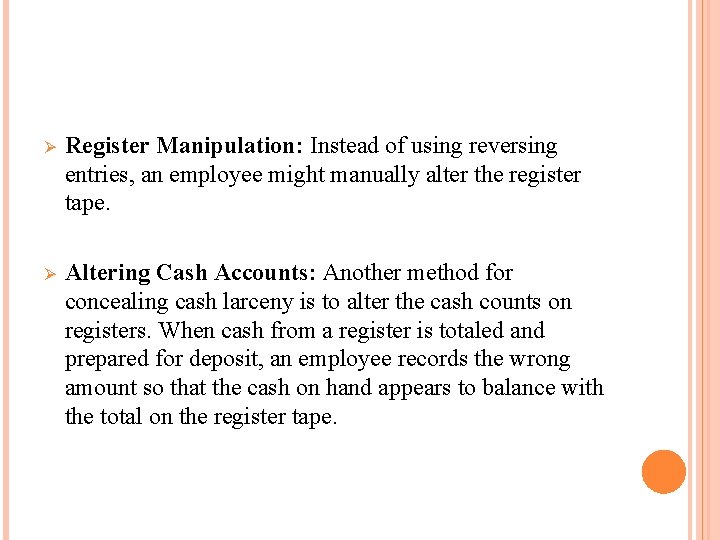 Ø Register Manipulation: Instead of using reversing entries, an employee might manually alter the