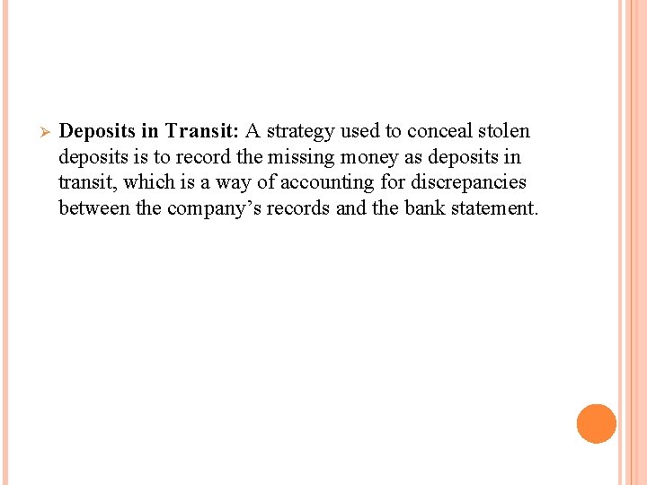 Ø Deposits in Transit: A strategy used to conceal stolen deposits is to record
