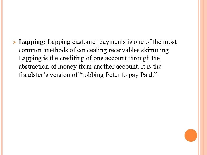 Ø Lapping: Lapping customer payments is one of the most common methods of concealing