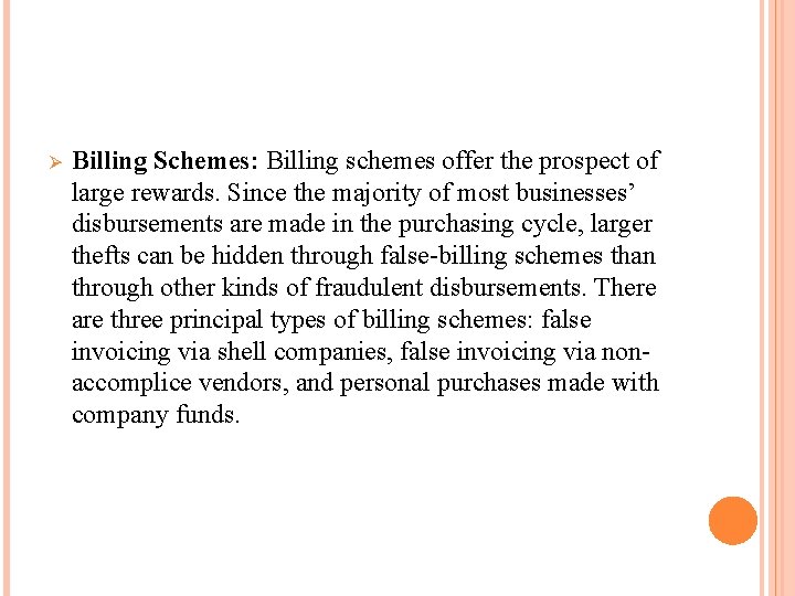 Ø Billing Schemes: Billing schemes offer the prospect of large rewards. Since the majority