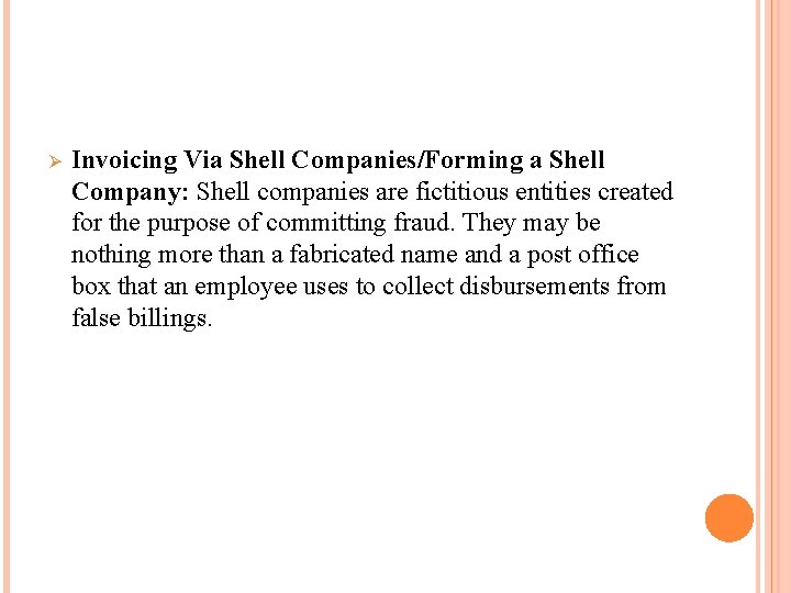 Ø Invoicing Via Shell Companies/Forming a Shell Company: Shell companies are fictitious entities created