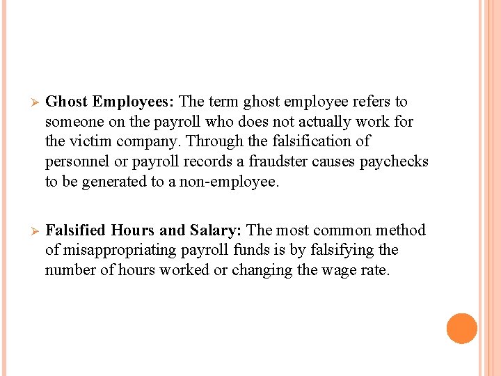 Ø Ghost Employees: The term ghost employee refers to someone on the payroll who