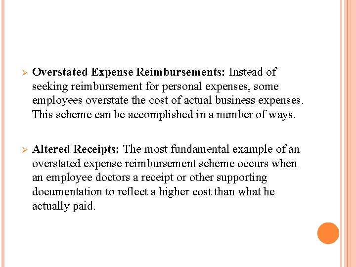 Ø Overstated Expense Reimbursements: Instead of seeking reimbursement for personal expenses, some employees overstate