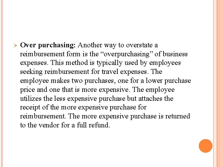 Ø Over purchasing: Another way to overstate a reimbursement form is the “overpurchasing” of