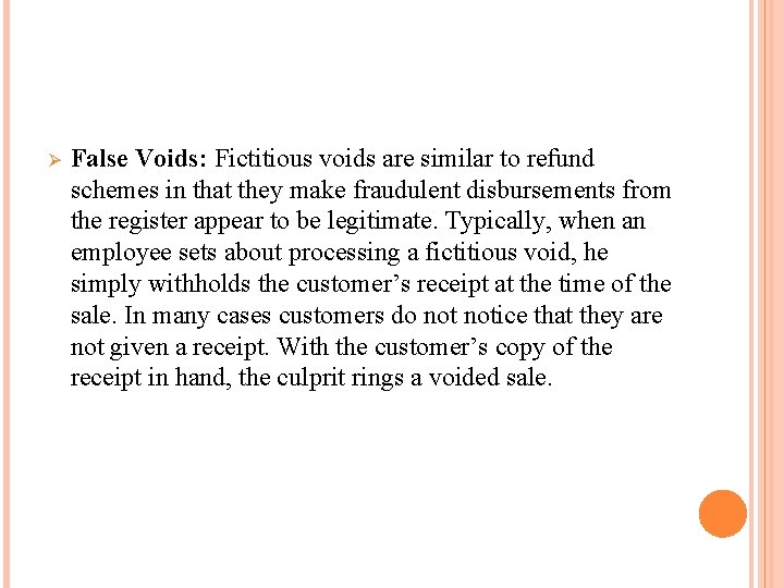 Ø False Voids: Fictitious voids are similar to refund schemes in that they make