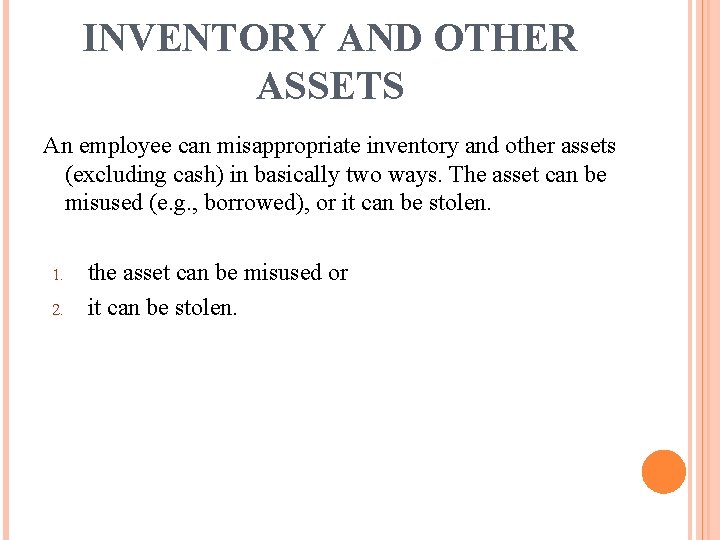 INVENTORY AND OTHER ASSETS An employee can misappropriate inventory and other assets (excluding cash)