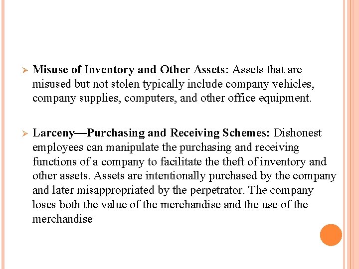 Ø Misuse of Inventory and Other Assets: Assets that are misused but not stolen