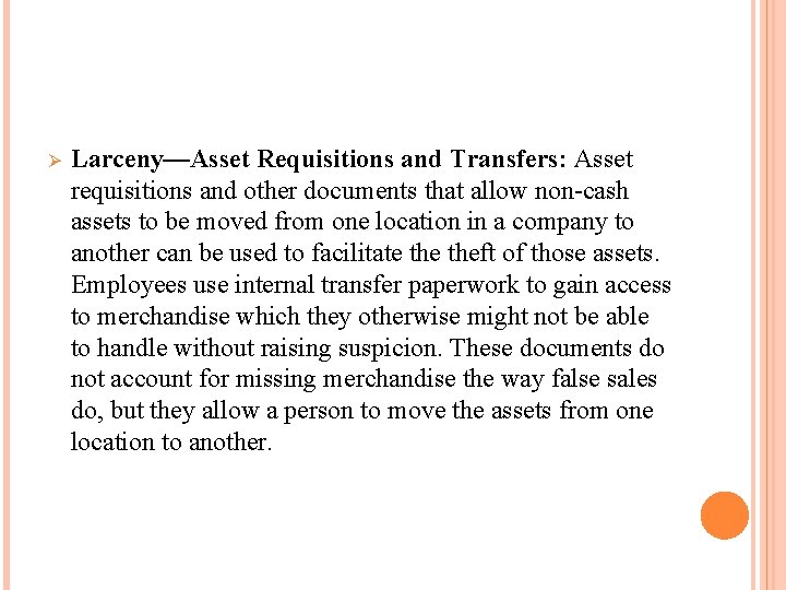 Ø Larceny—Asset Requisitions and Transfers: Asset requisitions and other documents that allow non-cash assets