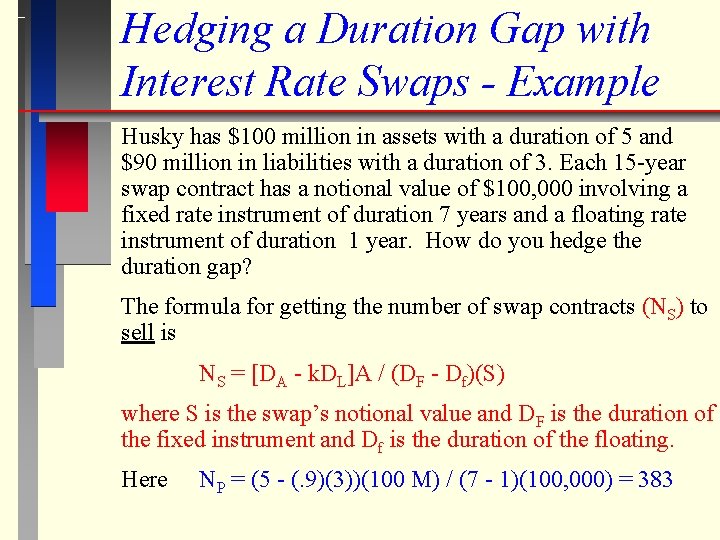 Hedging a Duration Gap with Interest Rate Swaps - Example Husky has $100 million