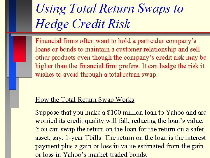 Using Total Return Swaps to Hedge Credit Risk Financial firms often want to hold