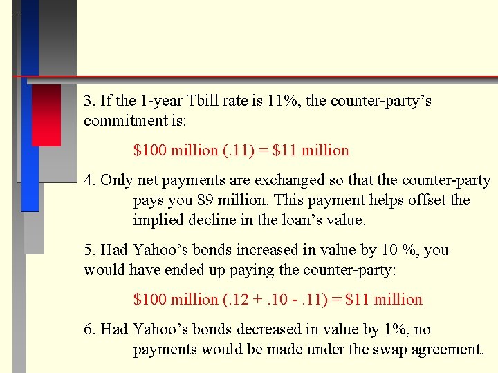 3. If the 1 -year Tbill rate is 11%, the counter-party’s commitment is: $100