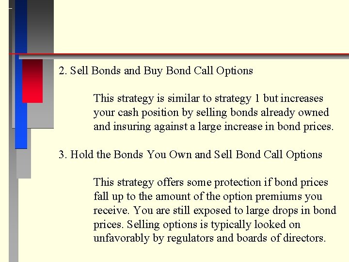 2. Sell Bonds and Buy Bond Call Options This strategy is similar to strategy