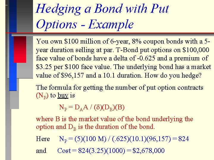 Hedging a Bond with Put Options - Example You own $100 million of 6