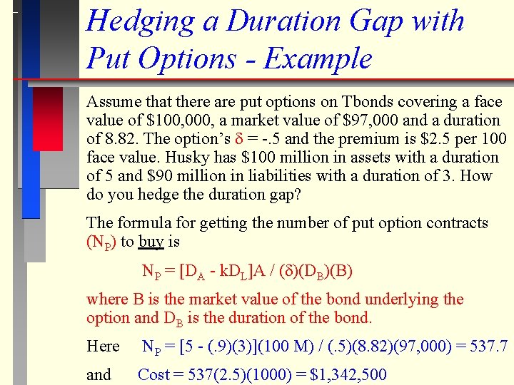 Hedging a Duration Gap with Put Options - Example Assume that there are put
