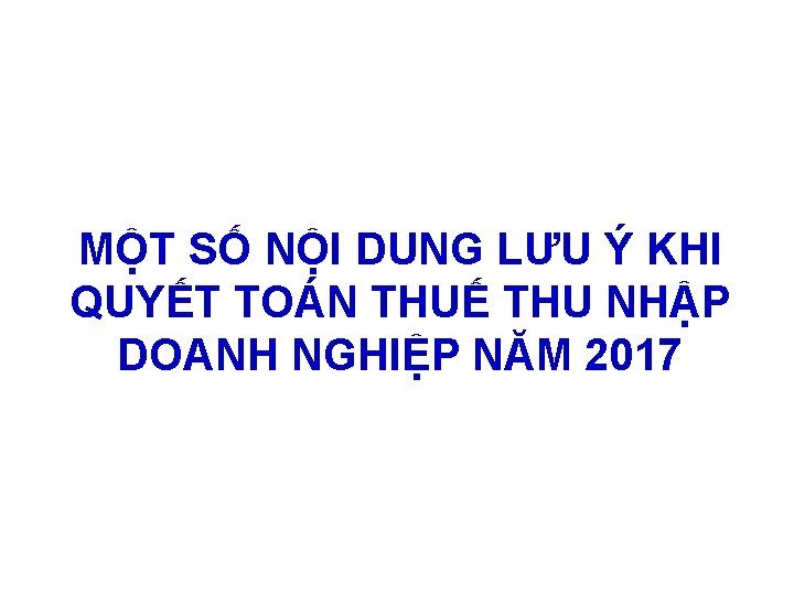 MỘT SỐ NỘI DUNG LƯU Ý KHI QUYẾT TOÁN THUẾ THU NHẬP DOANH NGHIỆP