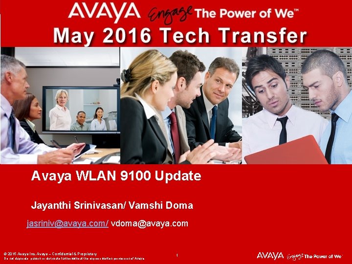 Avaya WLAN 9100 Update Jayanthi Srinivasan/ Vamshi Doma jasriniv@avaya. com/ vdoma@avaya. com © 2015 Avaya WLAN 9100 Update Jayanthi Srinivasan/ Vamshi Doma jasriniv@avaya. com/ vdoma@avaya. com © 2015