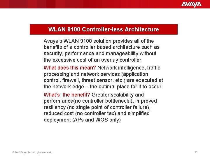 WLAN 9100 Controller-less Architecture Avaya’s WLAN 9100 solution provides all of the benefits of WLAN 9100 Controller-less Architecture Avaya’s WLAN 9100 solution provides all of the benefits of