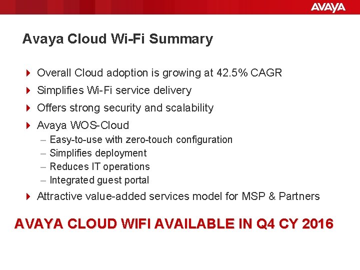 Avaya Cloud Wi-Fi Summary 4 Overall Cloud adoption is growing at 42. 5% CAGR Avaya Cloud Wi-Fi Summary 4 Overall Cloud adoption is growing at 42. 5% CAGR