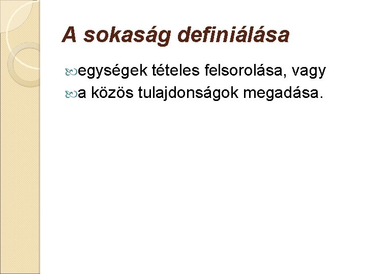 A sokaság definiálása egységek tételes felsorolása, vagy a közös tulajdonságok megadása. 