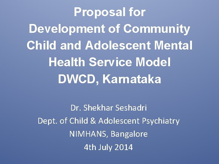 Proposal for Development of Community Child and Adolescent Mental Health Service Model DWCD, Karnataka