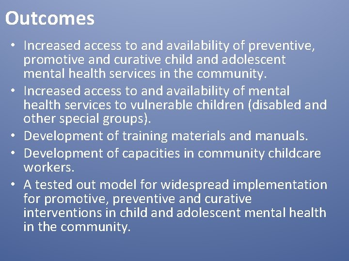 Outcomes • Increased access to and availability of preventive, promotive and curative child and