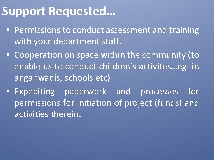 Support Requested… • Permissions to conduct assessment and training with your department staff. •
