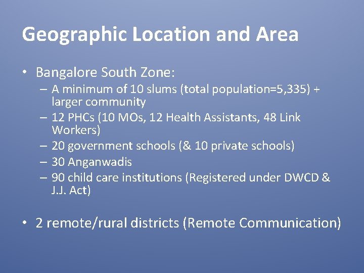 Geographic Location and Area • Bangalore South Zone: – A minimum of 10 slums