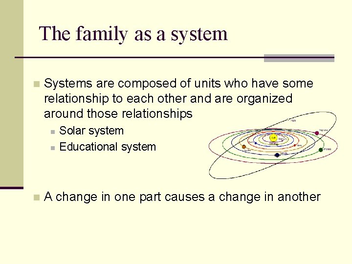 The family as a system n Systems are composed of units who have some