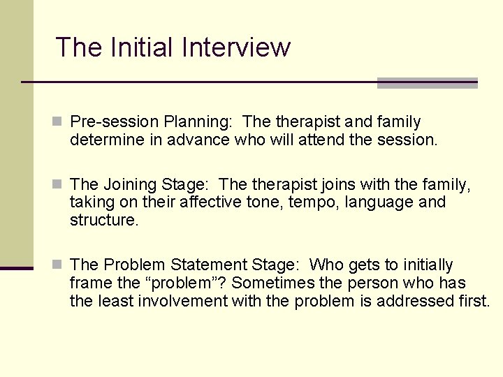 The Initial Interview n Pre-session Planning: The therapist and family determine in advance who