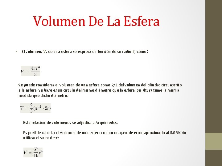 Volumen De La Esfera • El volumen, V, de una esfera se expresa en