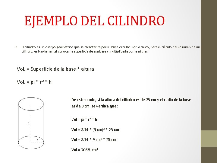 EJEMPLO DEL CILINDRO • El cilindro es un cuerpo geométrico que se caracteriza por