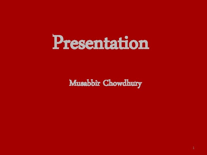 Presentation Musabbir Chowdhury 1 