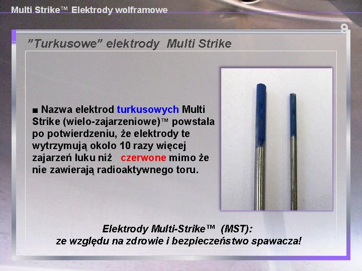 Multi Strike™ Elektrody wolframowe 9 ”Turkusowe” elektrody Multi Strike ■ Nazwa elektrod turkusowych Multi