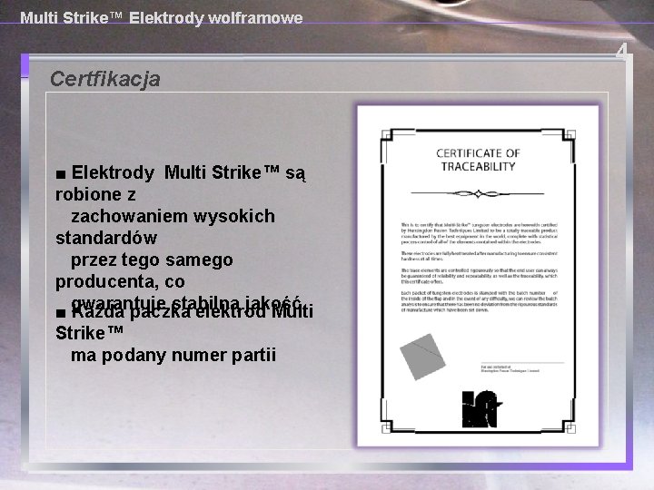 Multi Strike™ Elektrody wolframowe 4 Certfikacja ■ Elektrody Multi Strike™ są robione z zachowaniem