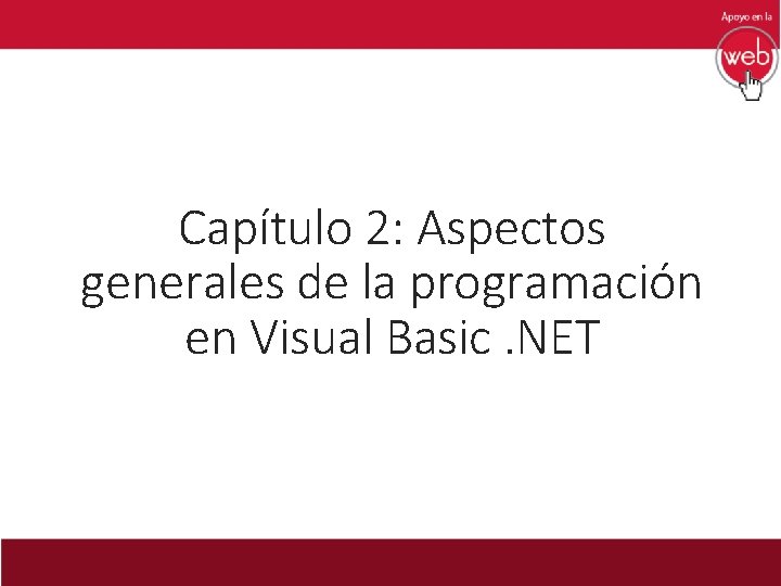 Capítulo 2: Aspectos generales de la programación en Visual Basic. NET 