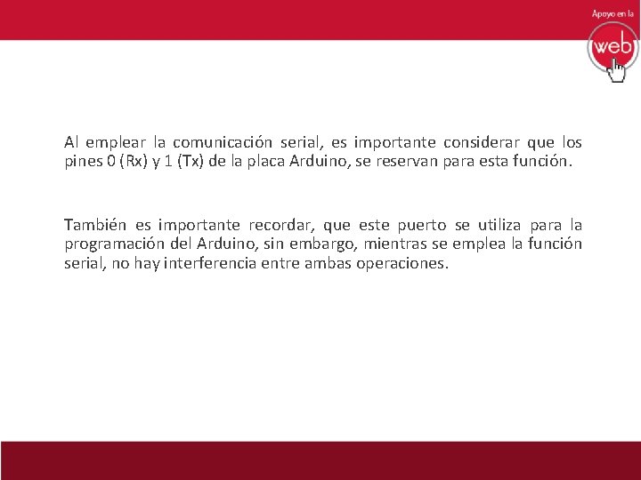  Al emplear la comunicación serial, es importante considerar que los pines 0 (Rx)