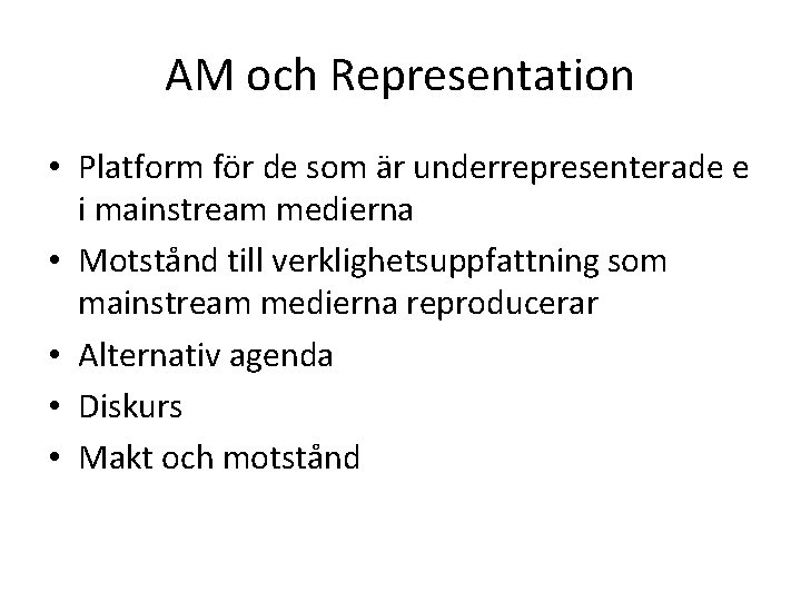 AM och Representation • Platform för de som är underrepresenterade e i mainstream medierna