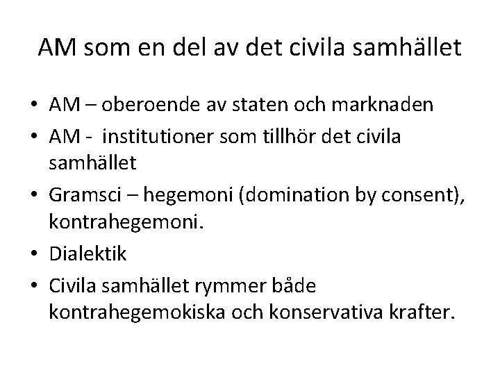 AM som en del av det civila samhället • AM – oberoende av staten