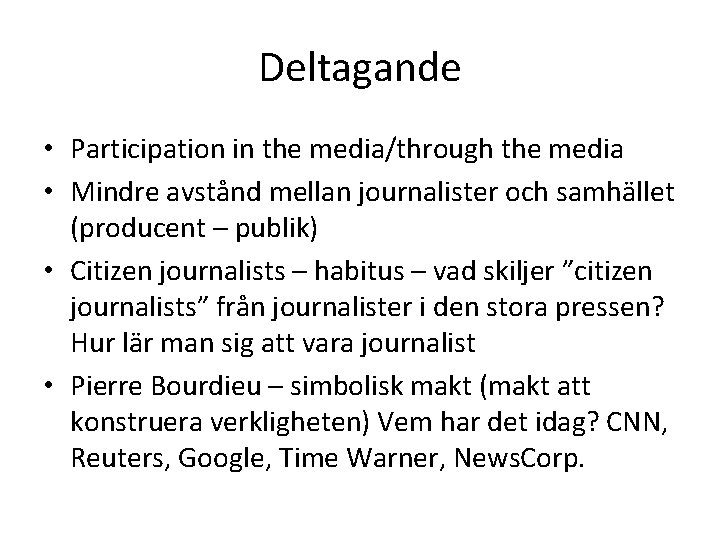 Deltagande • Participation in the media/through the media • Mindre avstånd mellan journalister och