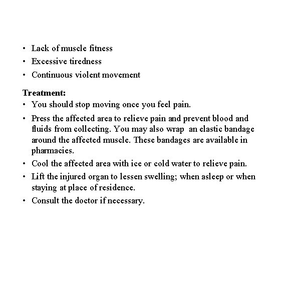 • Lack of muscle fitness • Excessive tiredness • Continuous violent movement Treatment: • Lack of muscle fitness • Excessive tiredness • Continuous violent movement Treatment:
